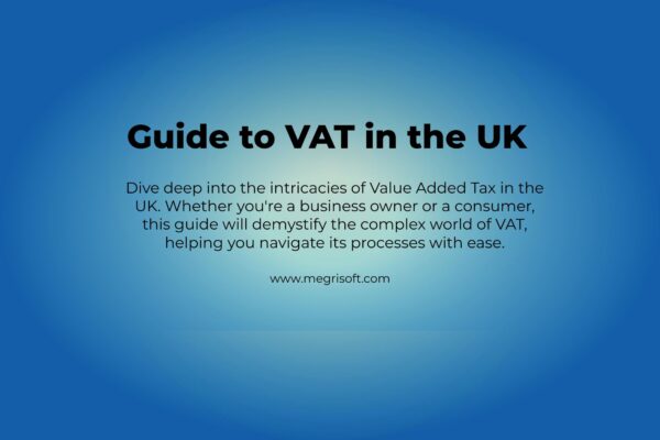 Step-by-Step Comprehensive Guide to VAT in the UK