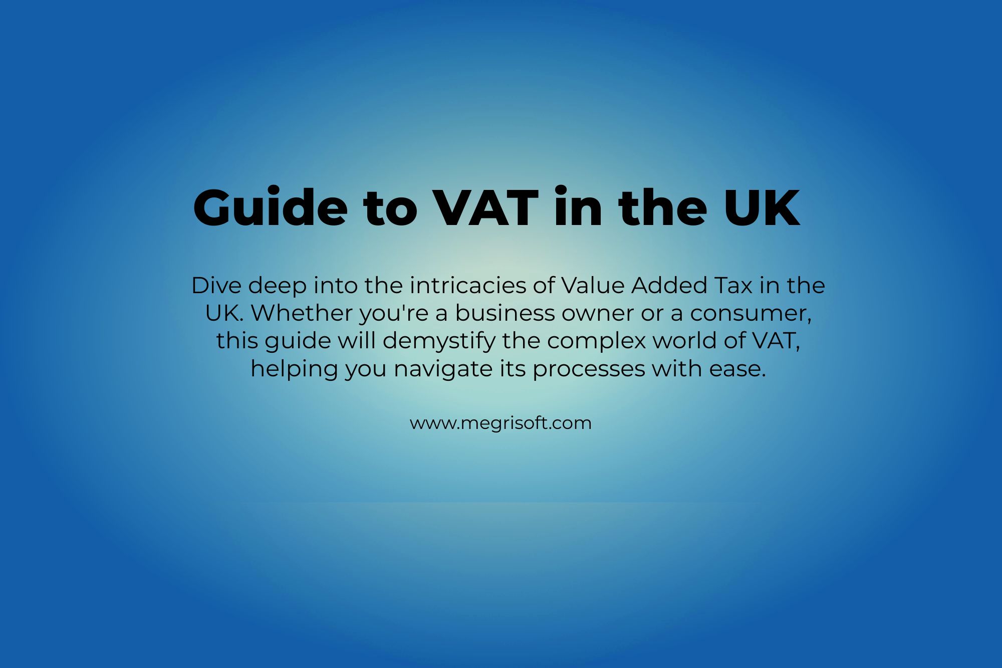 Step-by-Step Comprehensive Guide to VAT in the UK